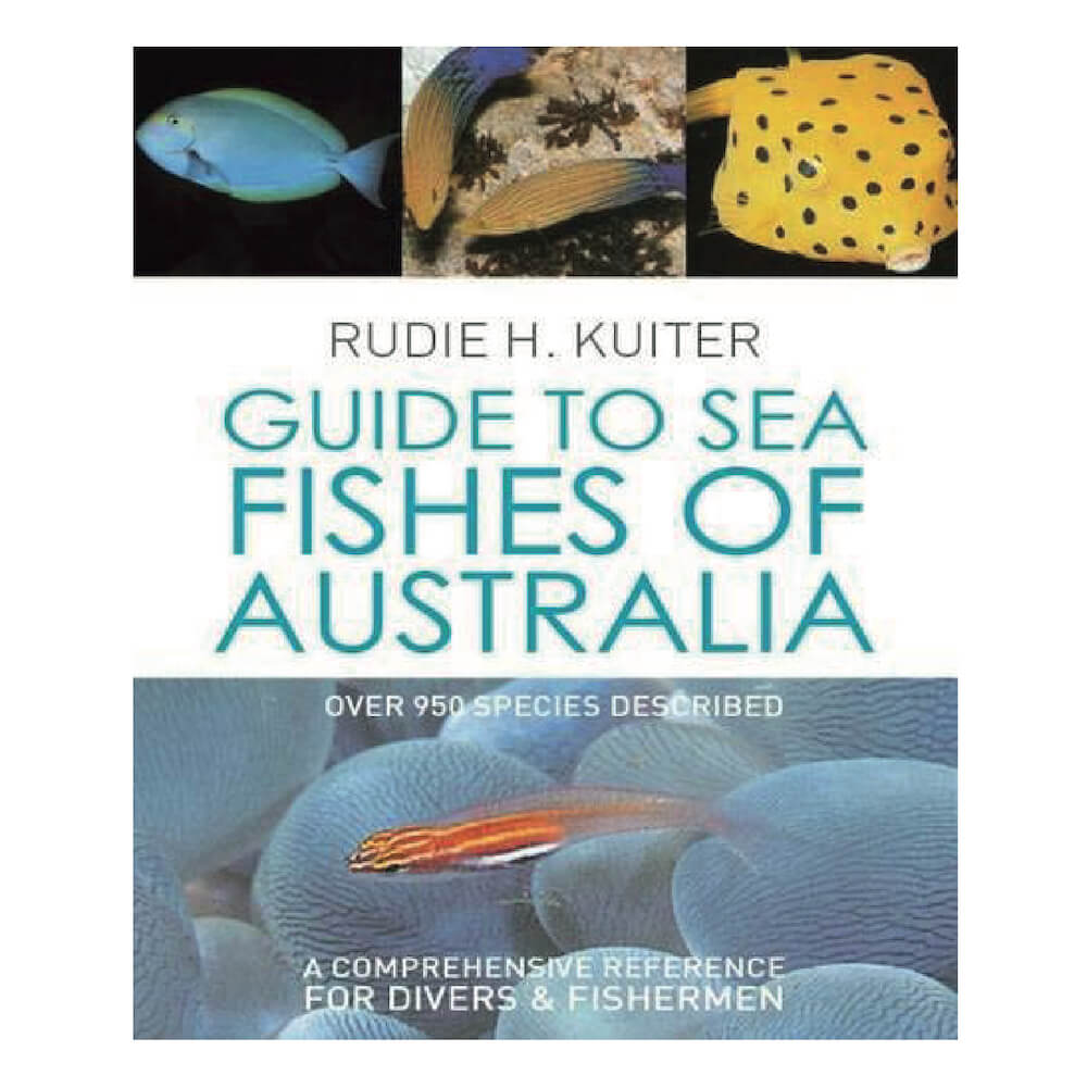 Guide to Sea Fishes of Australia: A Comprehensive Reference for Divers and Fishermen